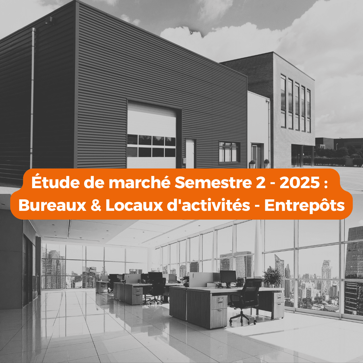 Étude de marché - Semestre 2 - 2025 : Bureaux & Locaux d'activités - Entrepôts